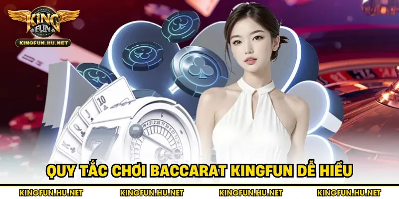 Quy tắc chơi Baccarat Kingfun dễ hiểu