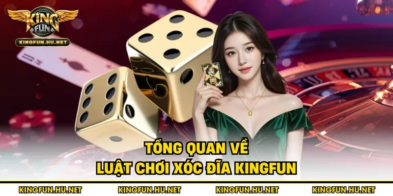 Tổng quan về luật chơi xóc đĩa Kingfun