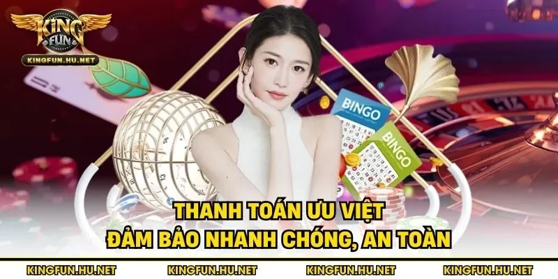 Thanh toán ưu việt đảm bảo nhanh chóng, an toàn